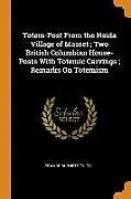Kartonierter Einband Totem-Post from the Haida Village of Masset; Two British Columbian House-Posts with Totemic Carvings; Remarks on Totemism von Edward Burnett Tylor