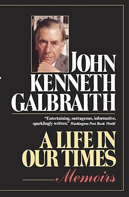 Kartonierter Einband A Life in Our Times von John Kenneth Galbraith
