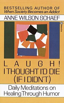 Couverture cartonnée Laugh! I Thought I'd Die (If I Didn't) de Anne Wilson Schaef