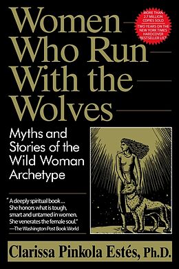 Couverture cartonnée Women Who Run with the Wolves de Clarissa Pinkola Estés