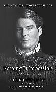 Kartonierter Einband Nothing Is Impossible von Christopher Reeve