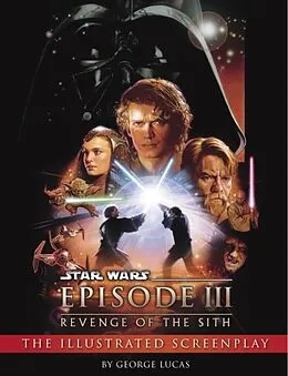 E-Book (epub) Revenge of the Sith: Illustrated Screenplay: Star Wars: Episode III von George Lucas