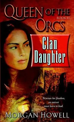 E-Book (epub) Queen of the Orcs: Clan Daughter von Morgan Howell