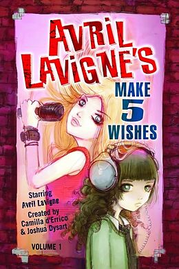 Kartonierter Einband Avril Lavigne's Make 5 Wishes Volume 1 von Camilla; Dysard, Joshua D'Errico