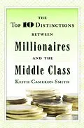 E-Book (epub) The Top 10 Distinctions Between Millionaires and the Middle Class von Keith Cameron Smith