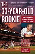 E-Book (epub) The 33-Year-Old Rookie von Chris Coste