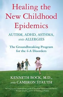 E-Book (epub) Healing the New Childhood Epidemics: Autism, ADHD, Asthma, and Allergies von Kenneth Bock, Cameron Stauth