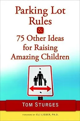 ePUB Parking Lot Rules & 75 Other Ideas for Raising Amazing Children von Tom Sturges