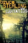 E-Book (epub) The Caryatids von Bruce Sterling
