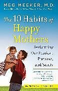 Couverture cartonnée The 10 Habits of Happy Mothers de Meg Meeker