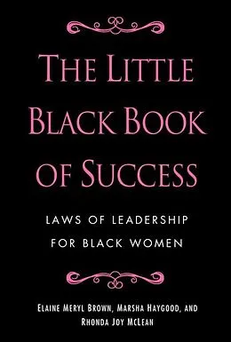E-Book (epub) The Little Black Book of Success von Elaine Meryl Brown, Marsha Haygood, Rhonda Joy McLean