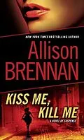 E-Book (epub) Kiss Me, Kill Me von Allison Brennan