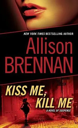 E-Book (epub) Kiss Me, Kill Me von Allison Brennan