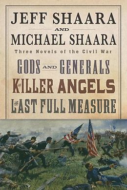 E-Book (epub) The Civil War Trilogy 3-Book Boxset (Gods and Generals, The Killer Angels, and The Last Full Measure) von Jeff Shaara, Michael Shaara