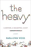 E-Book (epub) The Heavy von Dara-Lynn Weiss