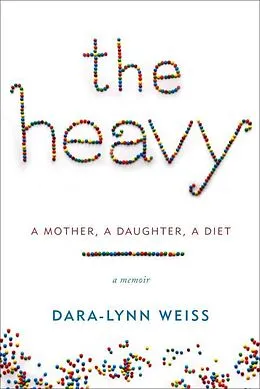 E-Book (epub) The Heavy von Dara-Lynn Weiss