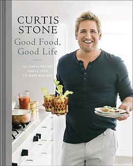 E-Book (epub) Good Food, Good Life von Curtis Stone