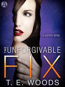 E-Book (epub) The Unforgivable Fix von T. E. Woods