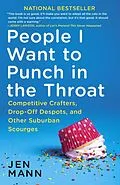 E-Book (epub) People I Want to Punch in the Throat von Jen Mann