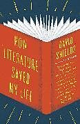 Kartonierter Einband How Literature Saved My Life von David Shields