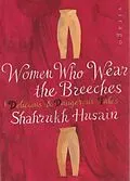 E-Book (epub) Women Who Wear The Breeches von Shahrukh Husain