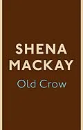 E-Book (epub) Old Crow von Shena Mackay