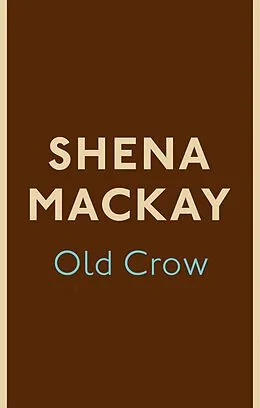E-Book (epub) Old Crow von Shena Mackay