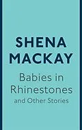 E-Book (epub) Babies in Rhinestones and Other Stories von Shena Mackay