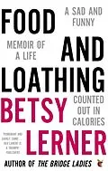 E-Book (epub) Food And Loathing von Betsy Lerner