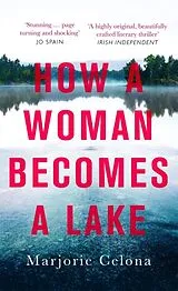 Kartonierter Einband How a Woman Becomes a Lake von Celona Marjorie