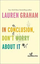 Fester Einband In Conclusion, Don't Worry About It von Lauren Graham