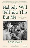 E-Book (epub) Nobody Will Tell You This But Me von Bess Kalb