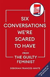 Couverture cartonnée Six Conversations We're Scared to Have - from the Guilty Feminist de Deborah Frances-White