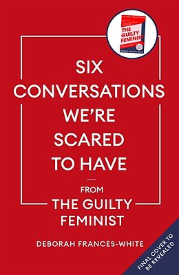 Couverture cartonnée Six Conversations We're Scared to Have - from the Guilty Feminist de Deborah Frances-White