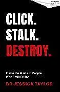 Kartonierter Einband Click. Stalk. Destroy von Dr Jessica Taylor