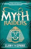 E-Book (epub) Myth Raiders: 02 Claw of the Sphinx von A. J. Hunter