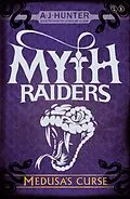 E-Book (epub) Myth Raiders: Myth Raiders: 01 Medusa's Curse von A. J. Hunter
