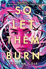 Kartonierter Einband So Let Them Burn von Kamilah Cole