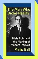 Kartonierter Einband The Man Who Broke Reality von Philip Ball