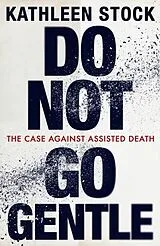 Broschiert Do Not Go Gentle von Kathleen Stock