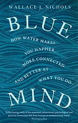 Kartonierter Einband Blue Mind von Wallace J. Nichols