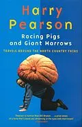 E-Book (epub) Racing Pigs And Giant Marrows von Harry Pearson