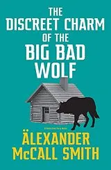 Kartonierter Einband The Discreet Charm of the Big Bad Wolf von Alexander McCall Smith