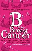 Couverture cartonnée B is for Breast Cancer de Christine Hamill