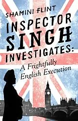 Kartonierter Einband Inspector Singh Investigates: A Frightfully English Execution von Shamini Flint