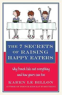 Couverture cartonnée The 7 Secrets of Raising Happy Eaters de Le Billon Karen