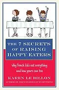 E-Book (epub) 7 Secrets of Raising Happy Eaters von Karen Le Billon