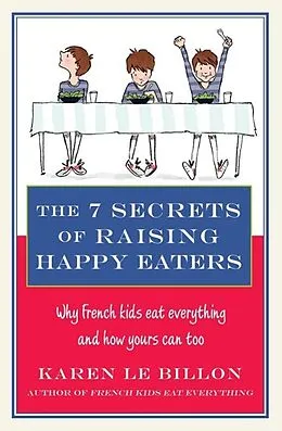 E-Book (epub) 7 Secrets of Raising Happy Eaters von Karen Le Billon