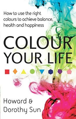 eBook (epub) Colour Your Life de Dorothy Sun, Howard Sun