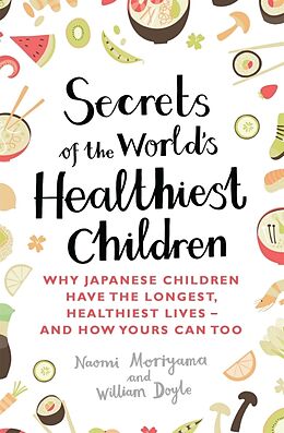 Couverture cartonnée Secrets of the World's Healthiest Children de Naomi Moriyama, William Doyle